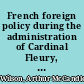 French foreign policy during the administration of Cardinal Fleury, 1726-1743 : a study in diplomacy and commercial development /