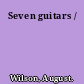 Seven guitars /