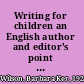Writing for children an English author and editor's point of view.