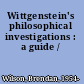 Wittgenstein's philosophical investigations : a guide /