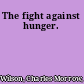 The fight against hunger.