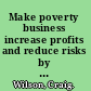 Make poverty business increase profits and reduce risks by engaging with the poor /
