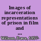 Images of incarceration representations of prison in film and television drama /
