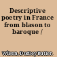 Descriptive poetry in France from blason to baroque /