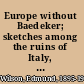 Europe without Baedeker; sketches among the ruins of Italy, Greece, and England, together with notes from a European diary, 1963-1964