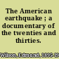 The American earthquake ; a documentary of the twenties and thirties.