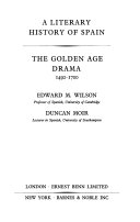 The golden age: drama, 1492-1700 /