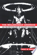 The melancholy android on the psychology of sacred machines /