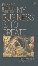 My business is to create : Blake's infinite writing /