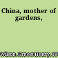 China, mother of gardens,