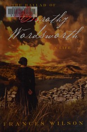 The ballad of Dorothy Wordsworth : a life /