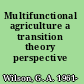 Multifunctional agriculture a transition theory perspective /