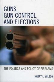 Guns, gun control, and elections : the politics and policy of firearms /