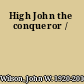 High John the conqueror /