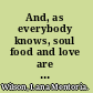 And, as everybody knows, soul food and love are one and the same : soul food and representatoins of black maternal love /