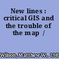 New lines : critical GIS and the trouble of the map  /