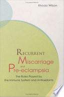 Recurrent miscarriage and pre-eclampsia the roles played by the immune system and antioxidants /