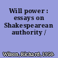 Will power : essays on Shakespearean authority /