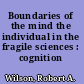 Boundaries of the mind the individual in the fragile sciences : cognition /