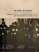 Art labor, sex politics : feminist effects in 1970s British art and performance /