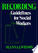 Recording, guidelines for social workers /