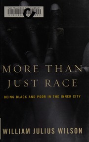 More than just race : being black and poor in the inner city /