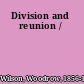 Division and reunion /