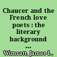 Chaucer and the French love poets : the literary background of The book of the Duchess /