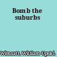 Bomb the suburbs