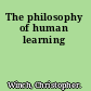 The philosophy of human learning