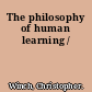 The philosophy of human learning /