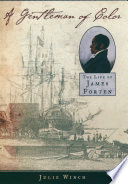 A gentleman of color  : the Life of James Forten. /