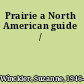 Prairie a North American guide /
