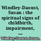 Windley-Daoust, Susan : the spiritual signs of childbirth, impairment, and dying /