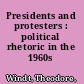 Presidents and protesters : political rhetoric in the 1960s /