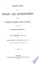 Report on the prisons and reformatories of the United States and Canada, made to the Legislature of New York, January, 1867.