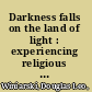 Darkness falls on the land of light : experiencing religious awakenings in eighteenth-century New England /