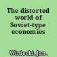 The distorted world of Soviet-type economies