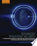 Advanced Persistent Security : A Cyberwarfare Approach to Implementing Adaptive Enterprise Protection, Detection, and Reaction Strategies /