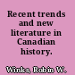 Recent trends and new literature in Canadian history.