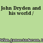 John Dryden and his world /