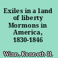 Exiles in a land of liberty Mormons in America, 1830-1846 /