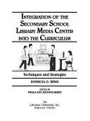 Integration of the secondary school library media center into the curriculum : techniques and strategies /