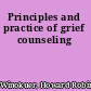 Principles and practice of grief counseling