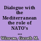 Dialogue with the Mediterranean the role of NATO's Mediterranean initiative /