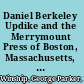 Daniel Berkeley Updike and the Merrymount Press of Boston, Massachusetts, 1860, 1894, 1941 /