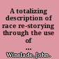 A totalizing description of race re-storying through the use of narrative therapy /