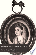 Diary of Anna Green Winslow, a Boston school girl of 1771,