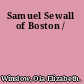 Samuel Sewall of Boston /