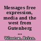 Messages free expression, media and the west from Gutenberg to Google /